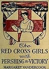 The Red Cross Girls With Pershing to Victory (Red Cross Girls, #8)