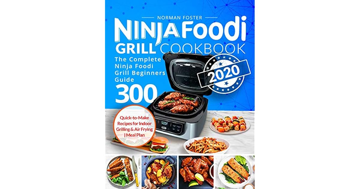 Ninja Foodi Grill Cookbook 2020 The Complete Ninja Foodi Grill