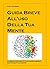 Guida Breve All'Uso Della Tua Mente by Sara Passaro