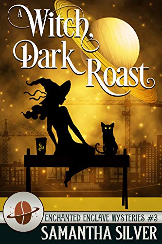A Witch, Dark Roast (Enchanted Enclave, #3)