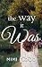 The Way It Was by Mimi Flood