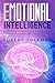 Emotional Intelligence : For Living a Better Life Becoming Successful at Work and Experiencing Happier Relationships.Learn & Improve Emotional Agility ... Skills and Why it Matter more than IQ