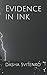 Evidence in Ink by Dasha Grace Svitenko