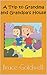 A Trip to Grandma and Grandpa's House by Bruce Goldwell