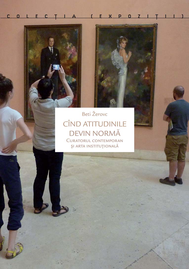 Cînd atitudinile devin normă. Curatorul contemporan și arta instituțională