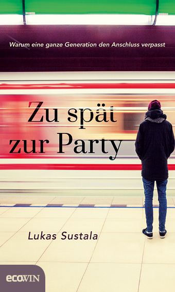Zu spät zur Party: Warum eine ganze Generation den Anschluss verpasst (Hardcover)