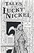 Tales of the Lucky Nickel S...