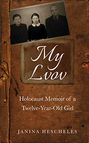 My Lvov: Holocaust Memoir of a twelve-year-old Girl (Kindle Edition)