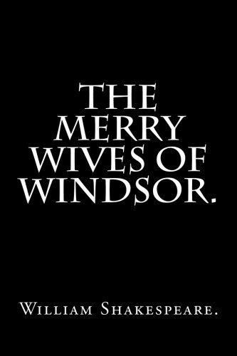 The Merry Wives of Windsor by William Shakespeare.