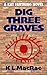Dig Three Graves