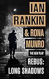 Rebus: Long Shadows: The New Play (Inspector Rebus, #21.5)