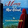 Mercy in a Red Cloak by Carrie Fancett Pagels