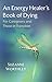 An Energy Healer’s Book of Dying by Suzanne Worthley