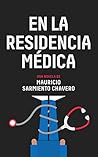 En la residencia médica by Mauricio Sarmiento Chavero En la residencia médica by Mauricio Sarmiento Chavero