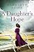 A Daughter's Hope: A totally heartbreaking and gripping story of resilience, love and self-discovery