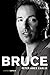 Bruce: La biografía