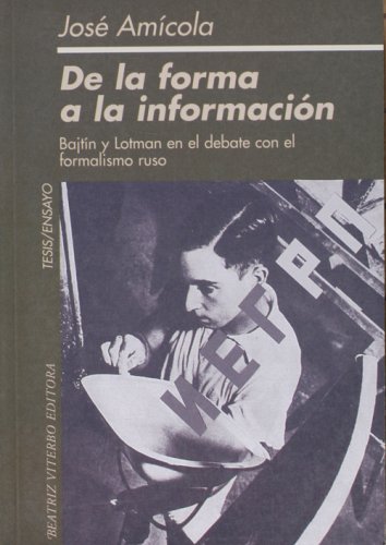 De la forma a la información: Bajtin y Lotman en el debate con el formalismo ruso
