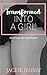Transformed Into A Girl: An...