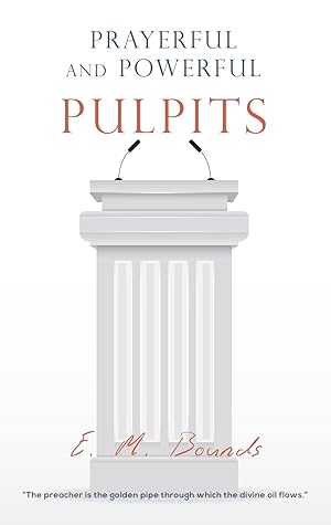 Prayerful and Powerful Pulpits
