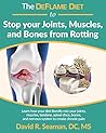 The DeFlame Diet to Stop your Joints, Muscles, and Bones from Rotting The DeFlame Diet to Stop your Joints, Muscles, and Bones from Rotting