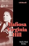 Virginia Hill Mafiosa: Mafia Mini book 1 (Mafia Mini Books) Virginia Hill Mafiosa: Mafia Mini book 1 (Mafia Mini Books)