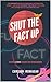 SHUT THE FACT UP, The Biggest Book of Amazing, Intereting, Cr... by Cameron Monhagan