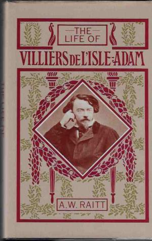 The Life of Villiers De I'Isle-Adam (Hardcover)