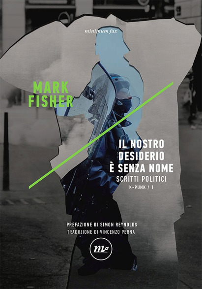 Scritti politici. K-punk. Vol. 1:  Il nostro desiderio è senza nome.