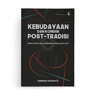 Kebudayaan dan Kondisi Post-Tradisi: Kajian Filosofis atas Permasalahan Budaya Abad ke-21