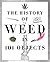 The History of Weed in 101 Objects