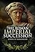 The Roman Imperial Succession