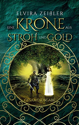 Eine Krone aus Stroh und Gold: Mitreißende Fantasy-Märchenadaption voll Gefühl und uralter Magie (German Edition)
