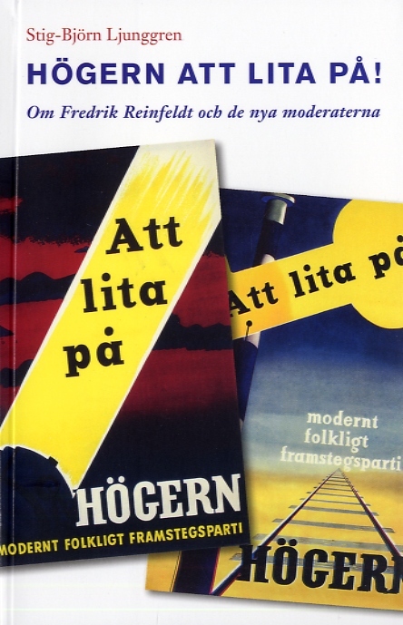 Högern att lita på! : Om Fredrik Reinfeldt och de nya moderaterna