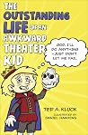 The Outstanding Life of an Awkward Theater Kid: God, I’ll Do Anything—Just Don’t Let Me Fail The Outstanding Life of an Awkward Theater Kid: God, I’ll Do Anything—Just Don’t Let Me Fail