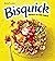 Betty Crocker Bisquick Quick to the Table by Betty Crocker Betty Crocker Bisquick Quick to the Table by Betty Crocker