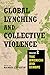 Global Lynching and Collect...