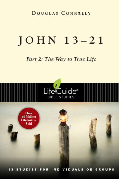 John 13-21: Part 2: The Way to True Life (LifeGuide Bible Studies)