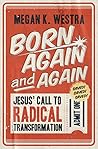 Book cover for Born Again and Again: Jesus' Call to Radical Transformation