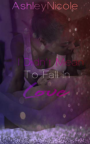 I Didn't Mean To Fall In Love (Kindle Edition)