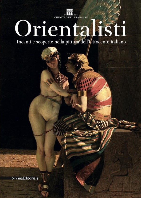 Orientalisti Incanti e scoperte nella pittura dell'Ottocento italiano