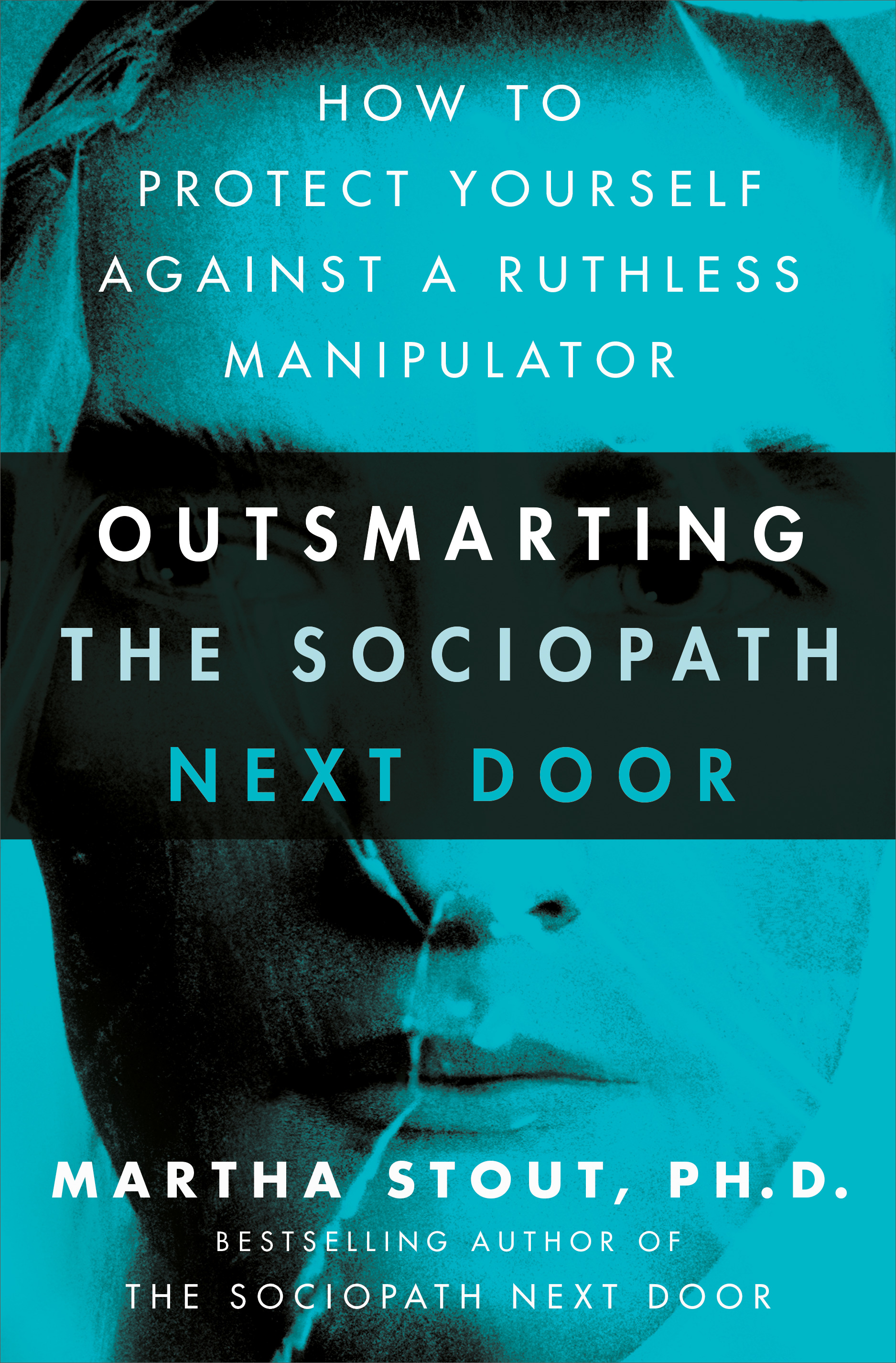 Outsmarting the Sociopath Next Door: How to Protect Yourself Against a Ruthless Manipulator (Paperback)