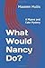 What Would Nancy Do?: A Mae...