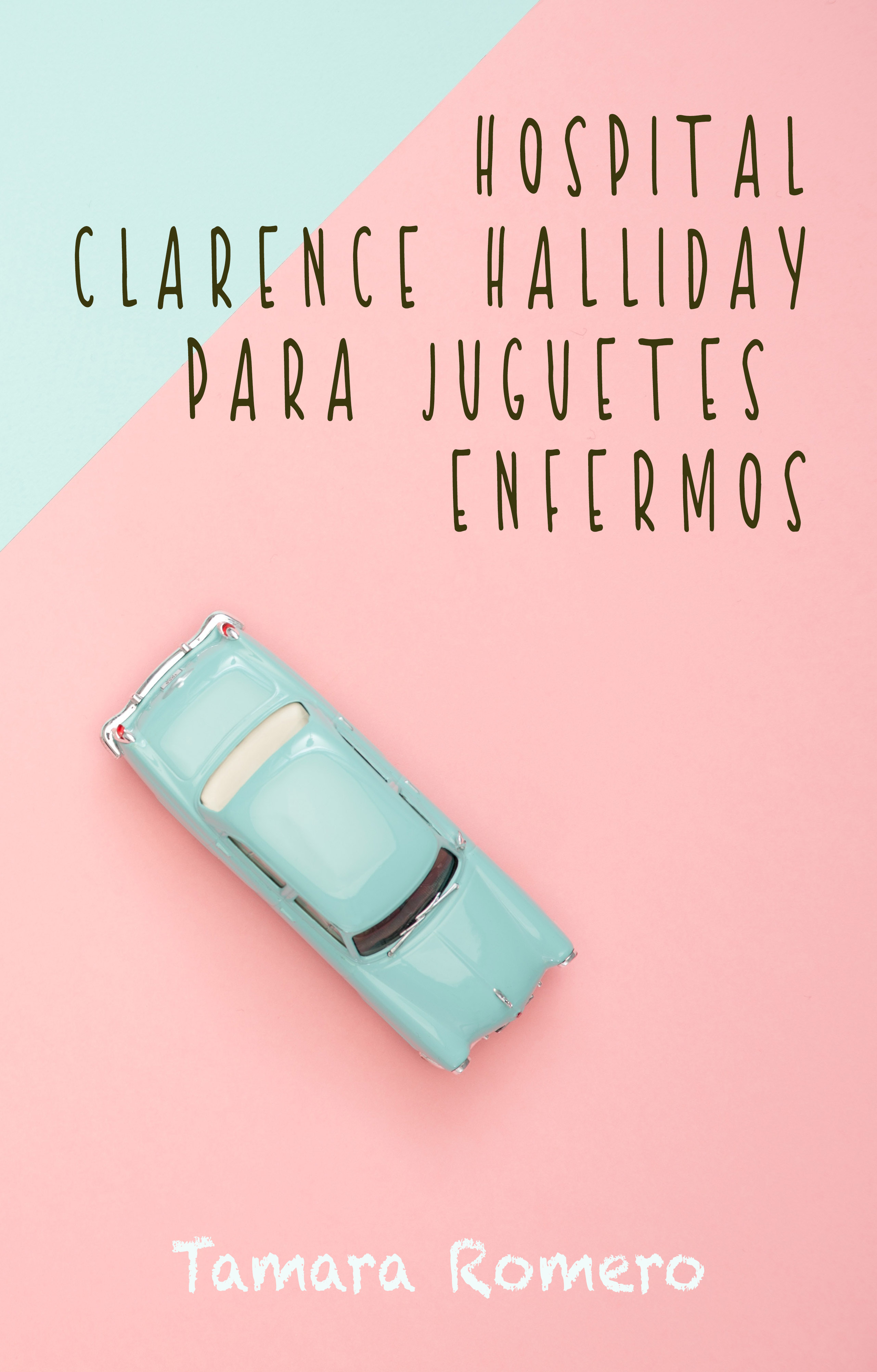 Hospital Clarence Halliday para juguetes enfermos (Kindle Edition)