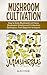 MUSHROOM CULTIVATION: How t...