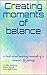 Creating Moments of Balance...