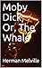 Moby Dick; Or, The Whale