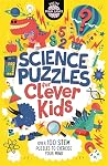 Science Puzzles for Clever Kids: Over 100 STEM Puzzles to Exercise Your Mind Science Puzzles for Clever Kids: Over 100 STEM Puzzles to Exercise Your Mind