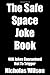 The Safe Space Joke Book: 400 Jokes Guaranteed Not To Trigger