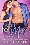 Wait For Me by J.H. Croix