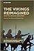 The Vikings Reimagined by Tom Birkett